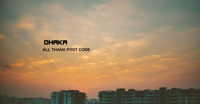 Dhaka District - All Thana or Upazila Postcode or Zip Code