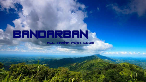 Bandarban District – All Thana or Upazila Postcode or Zip Code